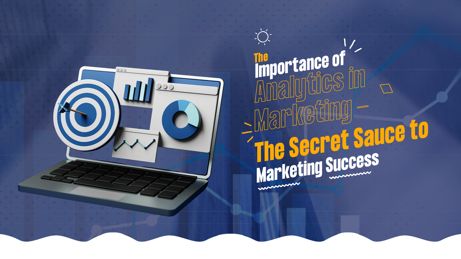 The Importance of Analytics in Marketing – The Secret Sauce to Marketing Success